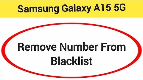 How to remove number from blacklist, Samsung Galaxy A15 5G me call block kaise karen