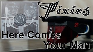 Pixies ‎– Here Comes Your Man (HQ Vinyl Rip)