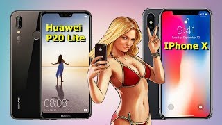 Обзор и сравнение Huawei P20 Lite vs IPhone X