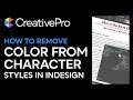 InDesign: How to Remove a Color From a Character Style (Video Tutorial)