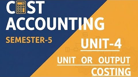 UNIT-4|UNIT OR OUTPUT COSTING|PROFORMA|COST ACCOUNTING|IMPORTANT|OU|#explainedinhindi #education