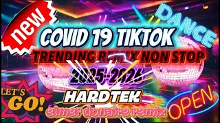 🔥🔥COVID 19 TIKTOK TRENDING REMIX NON STOP 2025-2026 HARDTEK@elmerdonair