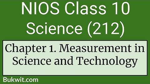 NIOS Class 10 Science (212): Chapter 1. Measurement in Science and Technology