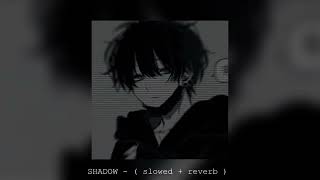 ONIMXRU, SMITHMANE - SHADOW ( slowed + reverb )