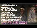 Dr Umngcwabo Uyahlehla EMGEDENI OJULILE LAPHO EKUHLALAKHONA AMADODA  please Share ibukwe abadala qha