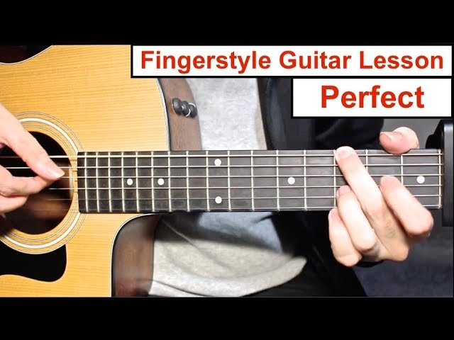 PERFECT - Ed Sheeran | Fingerstyle Guitar Lesson (Tutorial) How to play Fingerstyle class=