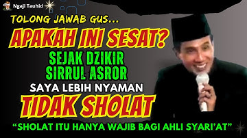 💥APAKAH DIA TERSESAT!! KETIKA SUDAH LAKU HAKIKAT TETAPI TIDAK MAU SHOLAT - Gus Mukhlason Rosyid