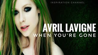 AVRIL LAVIGNE - WHEN YOU'RE GONE. Lagu sedih (With Lyrics)