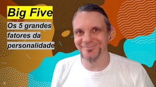 Big Five: os 5 grandes fatores da personalidade.