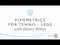 Plyometrics for Tennis - Legs with Danny Sitton