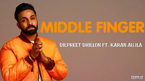 Middle Finger Dilpreet Dhillon New Punjabi Song 2018