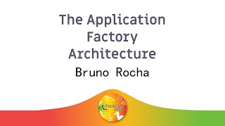 🏭 The Application Factory Architecture - Bruno Rocha