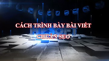 Hướng dẫn trình bày bố cục bài viết chuẩn SEO trên web PHP