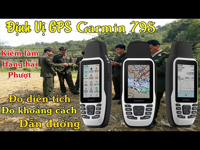 Hướng dẫn sử dụng định vị GPS Garmin 79S. Dẫn đường, đo diện tích, khoảng cách, la bàn,....