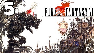 Final Fantasy 6 is BETTER Than FF7?! First Time Playing Final Fantasy VI Part 5
