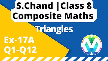 Q1 to Q12 | Ex-17A | Class 8| S.Chand | Composite maths | Triangles | myhelper