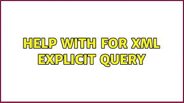 Help with FOR XML EXPLICIT query (2 Solutions!!)