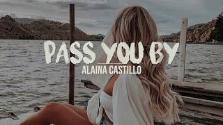 pass you by | Alaina Castillo (Lyrics)