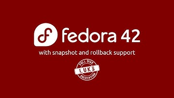 Fedora 42 installeren met volledige schijfversleuteling, snapshots en rollback (LUKS2 + TPM2-hand...
