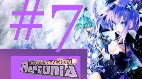 Hyperdimension Neptunia(Part 7) We Proceed