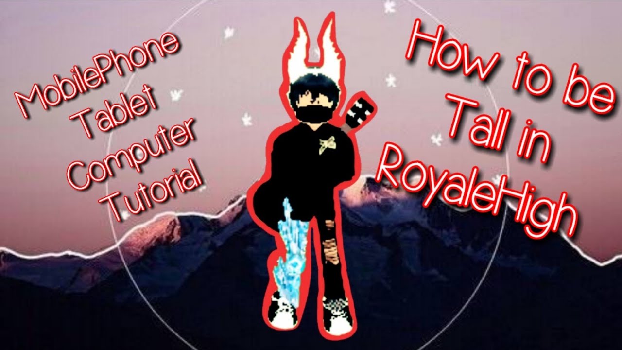 How To Be Tall In Royalehigh Mobilephone And Pc Tutorial Youtube - how to be tall in roblox