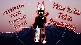 How To Be Tall In Royalehigh Mobilephone And Pc Tutorial Youtube - how to be really tall in roblox