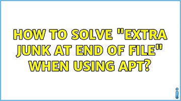 Ubuntu: How to solve "Extra junk at end of file" when using apt?