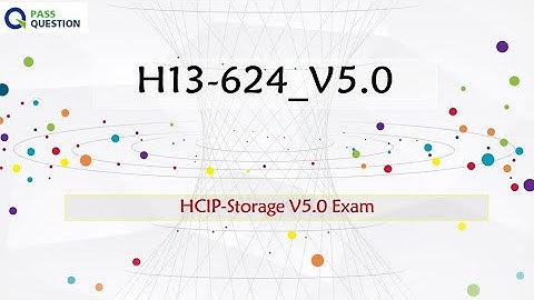 H13-624_V5.0 HCIP-Storage V5.0 Exam Questions