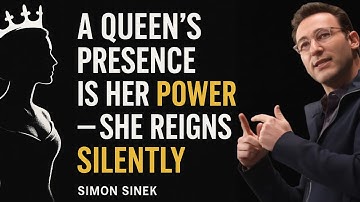 A QUEEN’S PRESENCE IS HER POWER — SHE REIGNS SILENTLY | SIMON SINEK