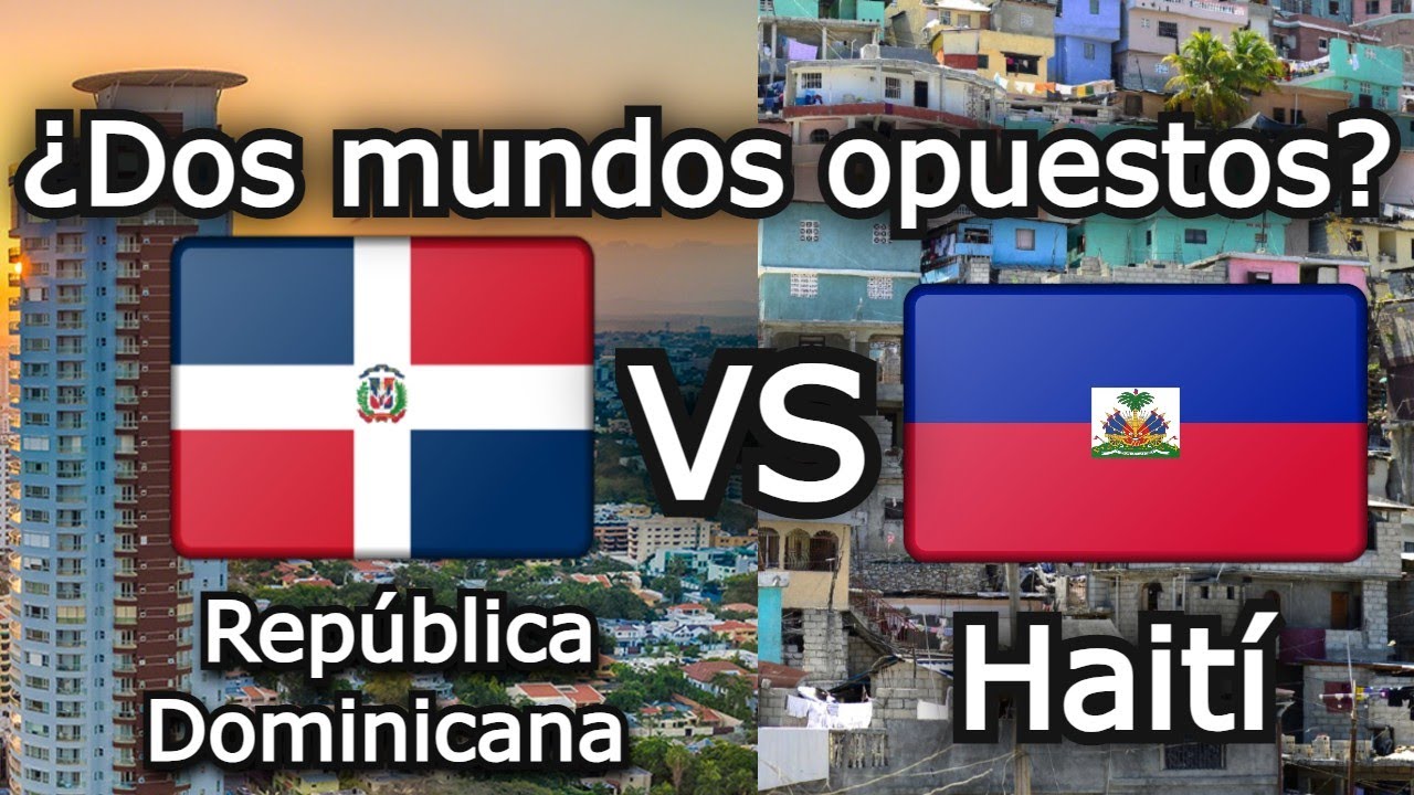 ¿República dominicana VS Haití, Dos mundos opuestos?