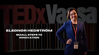 Small Steps to Innovation | Eleonor Hedström | TEDxVaasa