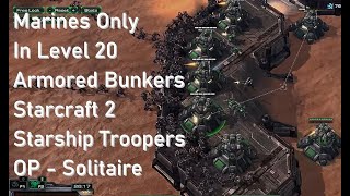 Level 20 Armoured Bunkers + Marines - Starship Troopers OP - Starcraft 2, Playing Solitaire