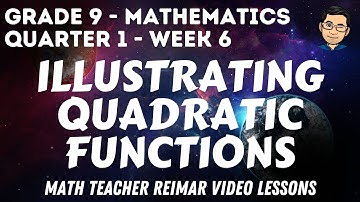 ILLUSTRATING QUADRATIC FUNCTIONS | MATHEMATICS 9 | MELCS Q1 - W6 | TEACHER REIMAR