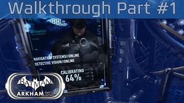 Batman: Arkham VR - Walkthrough Part #1 [HD 1080P/60FPS]