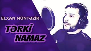 Elxan Müntəzir - Tərki Namaz  (2020) Resimi