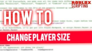 How To Change Player Size Roblox Scripting Tutorial Youtube - roblox change character size