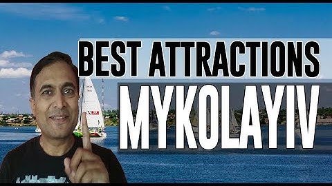 Best Attractions and Places to See in Mykolayiv, Ukraine