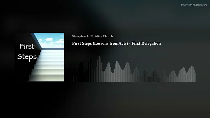 First Steps (Lessons fromActs) - First Delegation