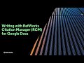 Writing with RefWorks Citation Manager (RCM) for Google Docs