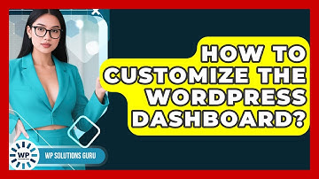 How To Customize The WordPress Dashboard? - WP Solutions Guru