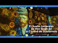 El Sueño Inmersivo de Van Gogh en Guatemala