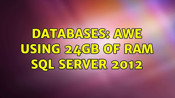 Databases: AWE using 24GB of RAM SQL Server 2012 (2 Solutions!!)