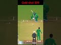 Gold shot 509shorts ytshorts shotoftheweek realcricket22 cricket
