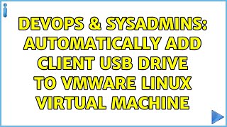 Celebrity DevOps & SysAdmins: Automatically add client USB drive to VMWare Linux virtual machine Wealth