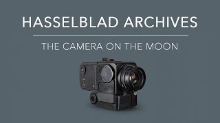 The camera that went to the moon: Hasselblad Archives