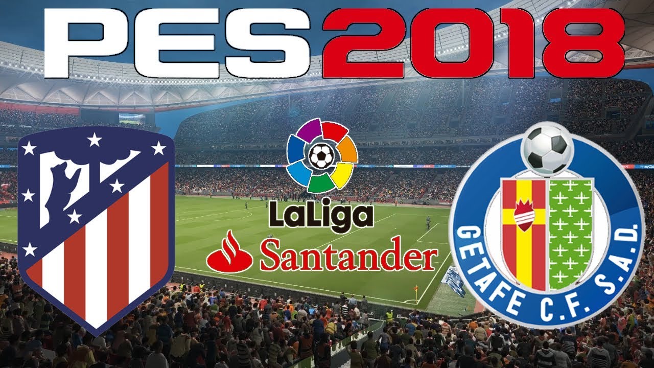 PES 2018 - 2017-18 LA LIGA - ATLETICO MADRID vs GETAFE - YouTube