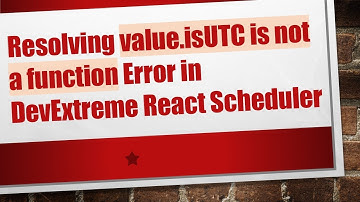 Resolving value.isUTC is not a function Error in DevExtreme React Scheduler