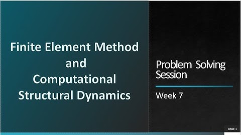 Week 7_Finite Element Method and Computational Structural Dynamics