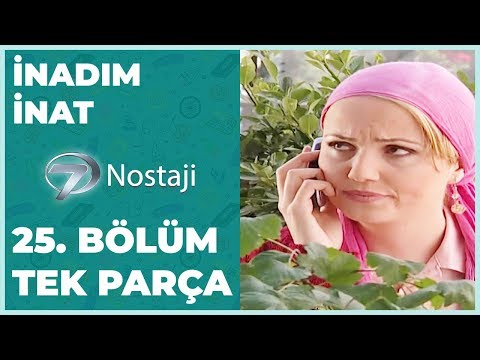 İnadım İnat 25. Bölüm