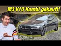 BMW M3 V10 Kombi gekauft!